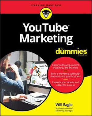 Youtube Marketing for Dummies by Will Eagle