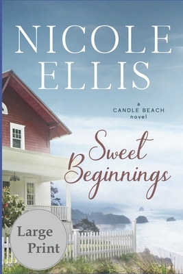 Sweet Beginnings: A Candle Beach Novel by Nicole Ellis