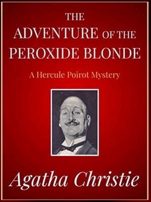 The Adventure of the Peroxide Blonde by Agatha Christie