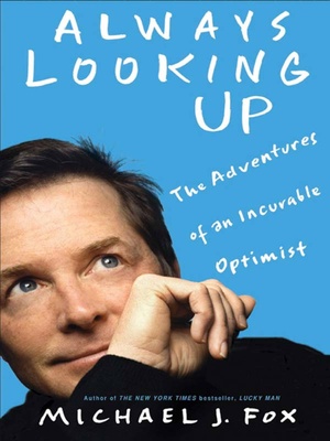 Always Looking Up: The Adventures of an Incurable Optimist by Michael J. Fox