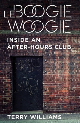 Le Boogie Woogie: Inside an After-Hours Club by Terry Williams