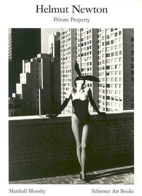 Helmut Newton: Private Property by Helmut Newton, Marshall Blonsky