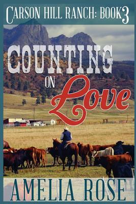 Counting on Love: Contemporary Cowboy Romance by Amelia Rose