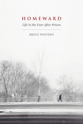 Homeward: Life in the Year After Prison by Bruce Western