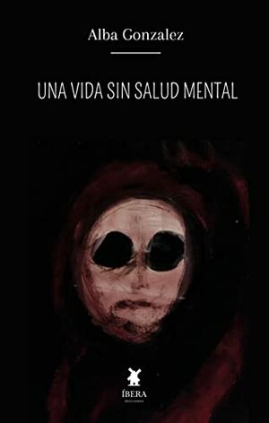 Una vida sin salud mental by Alba González