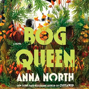 Bog Queen by Anna North
