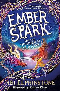 Ember Spark and the Thunder of Dragons by Abi Elphinstone
