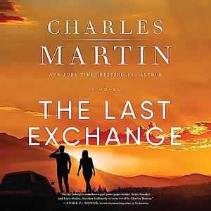 The Last Exchange by Charles Martin