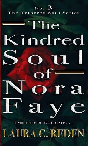 The Kindred Soul of Nora Faye by Laura C. Reden