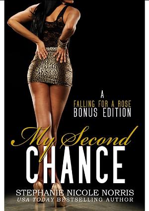 My Second Chance: A Falling For A Rose Bonus Edition by Stephanie Nicole Norris