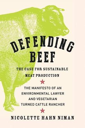 Defending Beef by Nicolette Hahn Niman