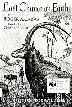 Last Chance on Earth: A Requiem for Wildlife by Charles Frace