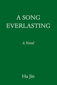 A Song Everlasting by Ha Jin