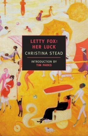 Letty Fox: Her Luck by Tim Parks, Christina Stead
