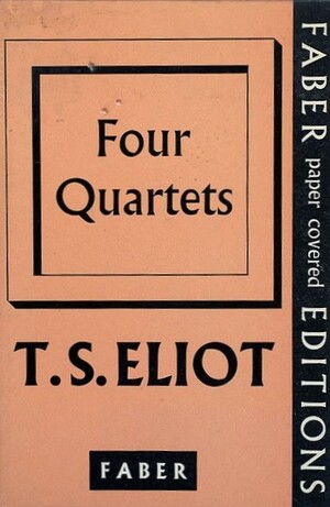 Four Quartets  by T.S. Eliot