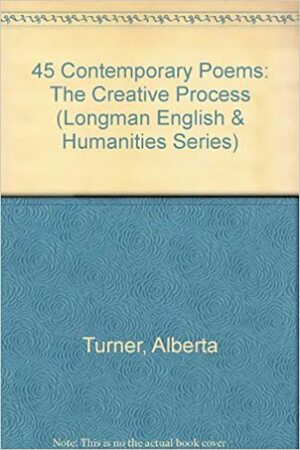 45 Contemporary Poems: The Creative Process by Alberta Turner