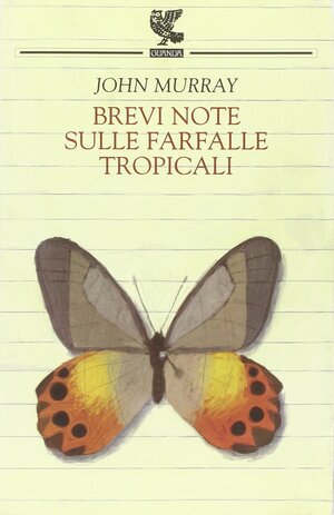 Brevi note sulle farfalle tropicali by John Murray