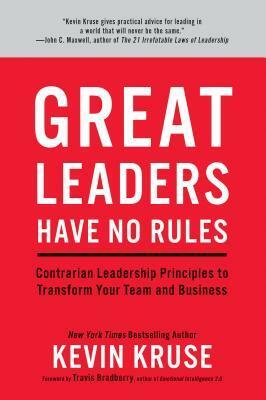Close Your Open Door Policy: The Contrarian Wisdom of Truly Great Leaders by Kevin Kruse