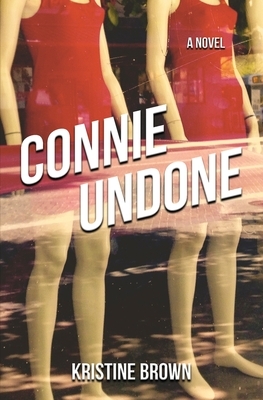 Connie Undone by Kristine Brown