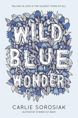 Wild Blue Wonder by Carlie Sorosiak