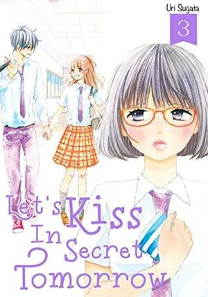 Let's Kiss in Secret Tomorrow, Vol. 3 by Uri Sugata