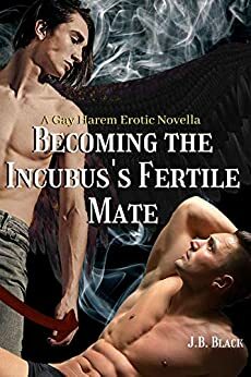 Becoming the Incubus's Fertile Mate by J.B. Black