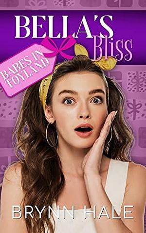 Bella's Bliss by Brynn Hale, Brynn Hale