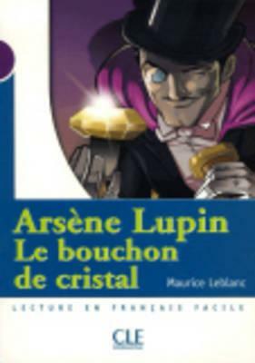 Arsene Lupin: Le Bouchon de Cristal (Level 1) by LeBlanc