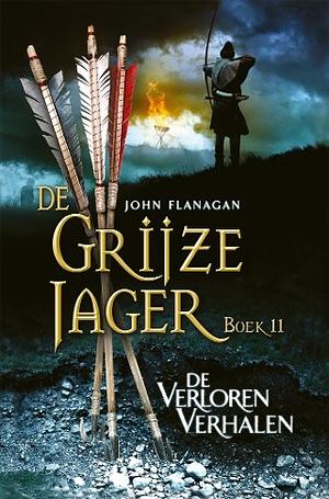 De Grijze jager: De verloren verhalen by John Flanagan