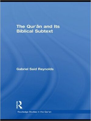 The Qur'an in Its Historical Context by Gabriel Said Reynolds