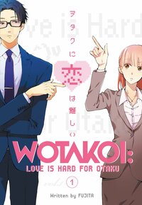 Wotakoi: Love is Hard for Otaku, Vol. 1 by Fujita