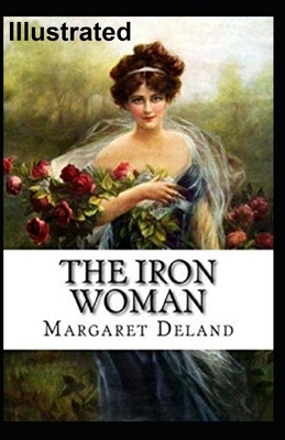 The Iron Woman Illustrated by Margaret Deland