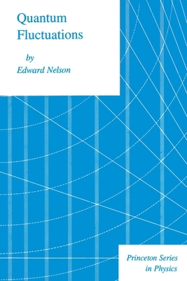 Quantum Fluctuations by Edward Nelson
