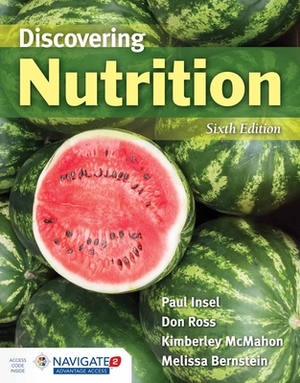 Discovering Nutrition: Loose Leaf Edition by Paul Insel, Kimberley McMahon, Don Ross