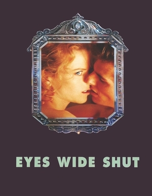 Eyes Wide Shut: Screenplay by Elizabeth Tubbs