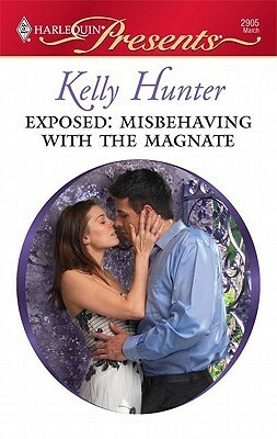 Exposed: Misbehaving with the Magnate by Kelly Hunter
