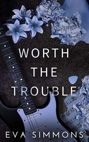 Worth the Trouble by Eva Simmons