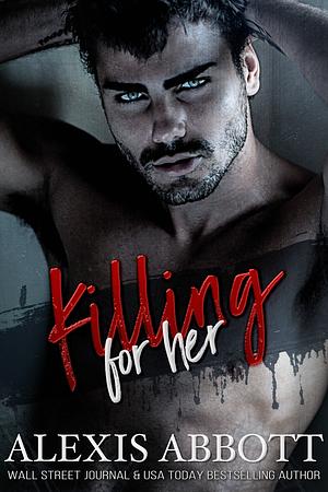 Killing For Her by Alexis Abbott