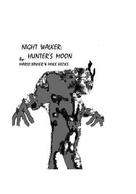 Night Walker: Hunter's Moon by Mike Hicks, Mario Xavier