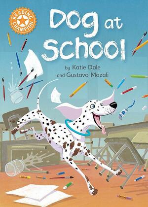 Dog at School: Independent Reading Orange 6 by Katie Dale