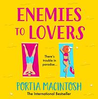 Enemies to Lovers  by Portia MacIntosh