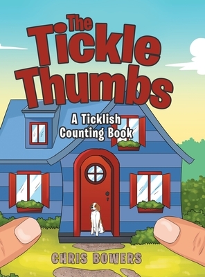 The Tickle Thumbs: A Ticklish Counting Book by Chris Bowers