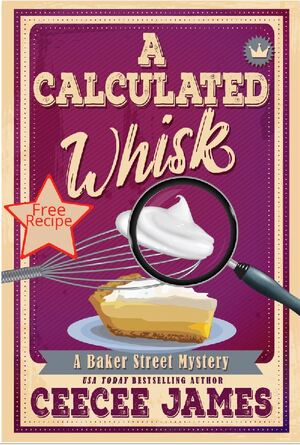 A Calculated Whisk (A Baker Street Mystery, #0.5) by CeeCee James