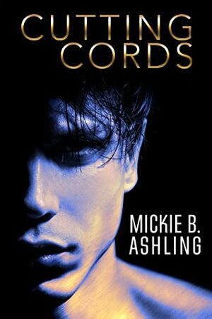 Cutting Cords by Mickie B. Ashling