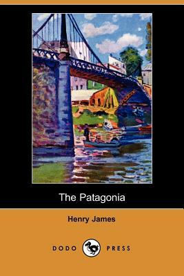 The Patagonia (Dodo Press) by Henry James