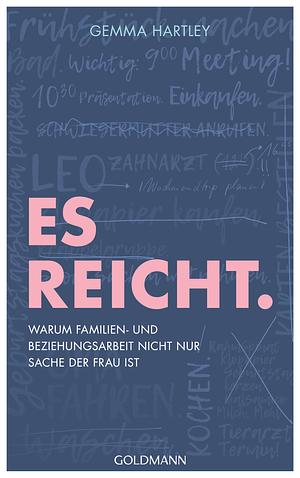 Es reicht.: Warum Familien- und Beziehungsarbeit nicht nur Sache der Frau ist by Gemma Hartley