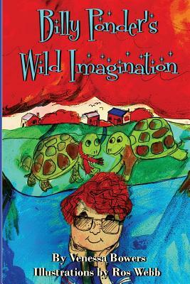 Billy Ponder's Wild Imagination by Venessa Bowers