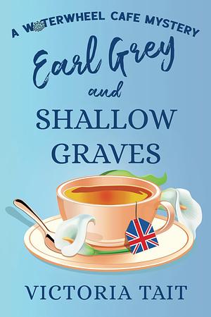 Earl Grey and Shallow Graves by Victoria Tait