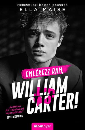 Emlékezz rám, William Carter! by Ella Maise