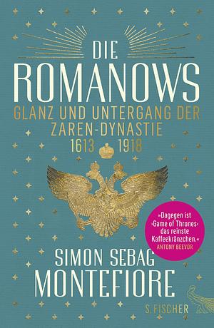 Die Romanows: Glanz und Untergang der Zarendynastie 1613-1918 by Simon Sebag Montefiore